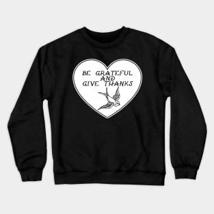 Be Grateful And Give Thanks Crewneck Sweatshirt